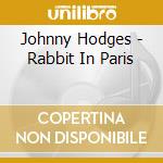 Johnny Hodges - Rabbit In Paris cd