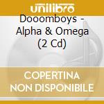 Dooomboys - Alpha & Omega (2 Cd) cd