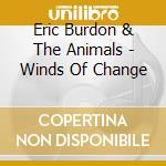 Eric Burdon & The Animals - Winds Of Change cd musicale di Eric Burdon & The Animals