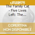 The Family Cat - Five Lives Left: The Anthology (2 Cd) cd