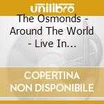 The Osmonds - Around The World - Live In Concert cd