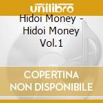 Hidoi Money - Hidoi Money Vol.1 cd