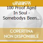 100 Proof Aged In Soul - Somebodys Been Sleeping cd musicale di 100 Proof Aged In Soul