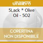 5Lack * Olive Oil - 5O2 cd musicale di 5Lack * Olive Oil
