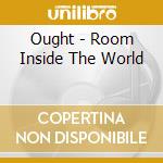 Ought - Room Inside The World cd