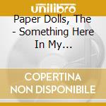 Paper Dolls, The - Something Here In My Heart:Complete cd