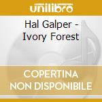 Hal Galper - Ivory Forest cd musicale di Hal Galper