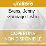Evans, Jenny - Gonnago Fishin