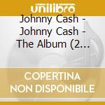 Johnny Cash - Johnny Cash - The Album (2 Cd) cd