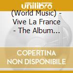 (World Music) - Vive La France - The Album (2 Cd) cd