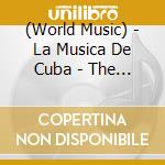 (World Music) - La Musica De Cuba - The Album (2 Cd) cd
