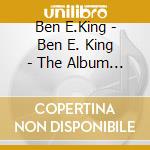 Ben E.King - Ben E. King - The Album (2 Cd) cd