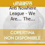 Anti Nowhere League - We Are... The League (Deluxe Digipak Edition) cd