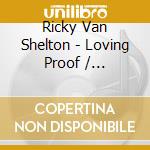 Ricky Van Shelton - Loving Proof / Wild-Eyed Dream (Two Original Albums On One Cd) cd