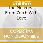 The Meteors - From Zorch With Love cd