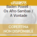 Baden Powell - Os Afro-Sambas / A Vontade cd