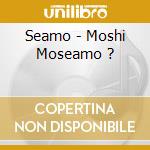 Seamo - Moshi Moseamo ? cd musicale di Seamo