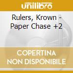 Rulers, Krown - Paper Chase +2 cd