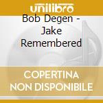 Bob Degen - Jake Remembered cd