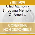 Gilad Atzmon - In Loving Memory Of America cd