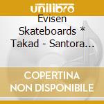 Evisen Skateboards * Takad - Santora From Evisen Video cd