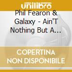 Phil Fearon & Galaxy - Ain'T Nothing But A Party - The 12' Anthology (2 Cd) cd