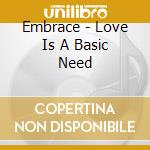 Embrace - Love Is A Basic Need cd musicale di Embrace