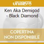 Ken Aka Demigod - Black Diamond cd