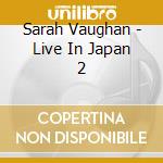 Sarah Vaughan - Live In Japan 2 cd