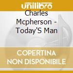 Charles Mcpherson - Today'S Man cd