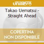 Takao Uematsu - Straight Ahead cd