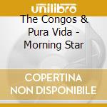 The Congos & Pura Vida - Morning Star cd