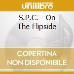 S.P.C. - On The Flipside cd