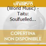 (World Music) - Taitu: Soulfuelled Stompers From 1960S - 1970S Ethiopia cd