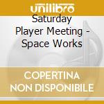Saturday Player Meeting - Space Works cd musicale di Saturday Player Meeting