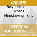 Seiyaorikasa - Words Mine.Luving To Rappin' cd