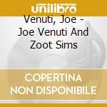 Venuti, Joe - Joe Venuti And Zoot Sims cd
