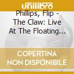 Phillips, Flip - The Claw: Live At The Floating Jazz cd