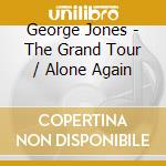 George Jones - The Grand Tour / Alone Again cd