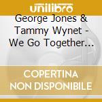 George Jones & Tammy Wynet - We Go Together / Let'S Build A World Together cd