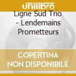 Ligne Sud Trio - Lendemains Prometteurs cd