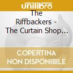 The Riffbackers - The Curtain Shop And Alterations cd