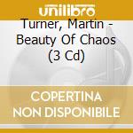 Turner, Martin - Beauty Of Chaos (3 Cd) cd