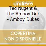 Ted Nugent & The Amboy Duk - Amboy Dukes cd
