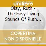 Olay, Ruth - The Easy Living Sounds Of Ruth Olay cd