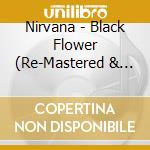 Nirvana - Black Flower (Re-Mastered & Expanded Edition) cd