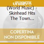 (World Music) - Skinhead Hits The Town 1968-1969 cd