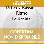 Rubens Bassini - Ritmo Fantastico cd musicale di Rubens Bassini