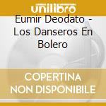 Eumir Deodato - Los Danseros En Bolero cd