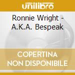 Ronnie Wright - A.K.A. Bespeak cd